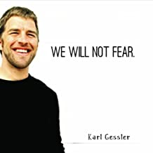 KarlGesslerWeWillNotFear